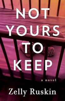 Not Yours To Keep Zelly Ruskin