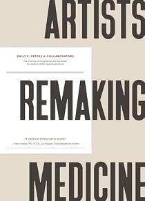 Artists Remaking Medicine
