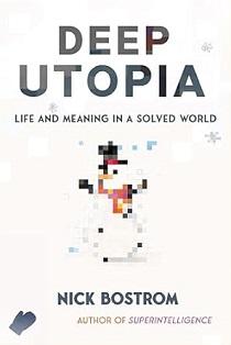 Deep Utopia Nick Bostrom