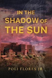 In the Shadow of the Sun by Poli Flores Jr.